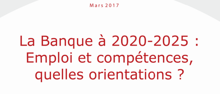 La Banque à 2020-2025 : Emploi et compétences, quelles orientations ?