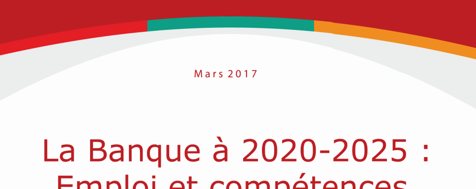 La Banque à 2020-2025 : Emploi et compétences, quelles orientations ?