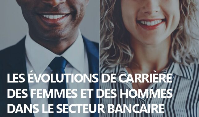 Les évolutions de carrière des femmes et des hommes dans le secteur bancaire