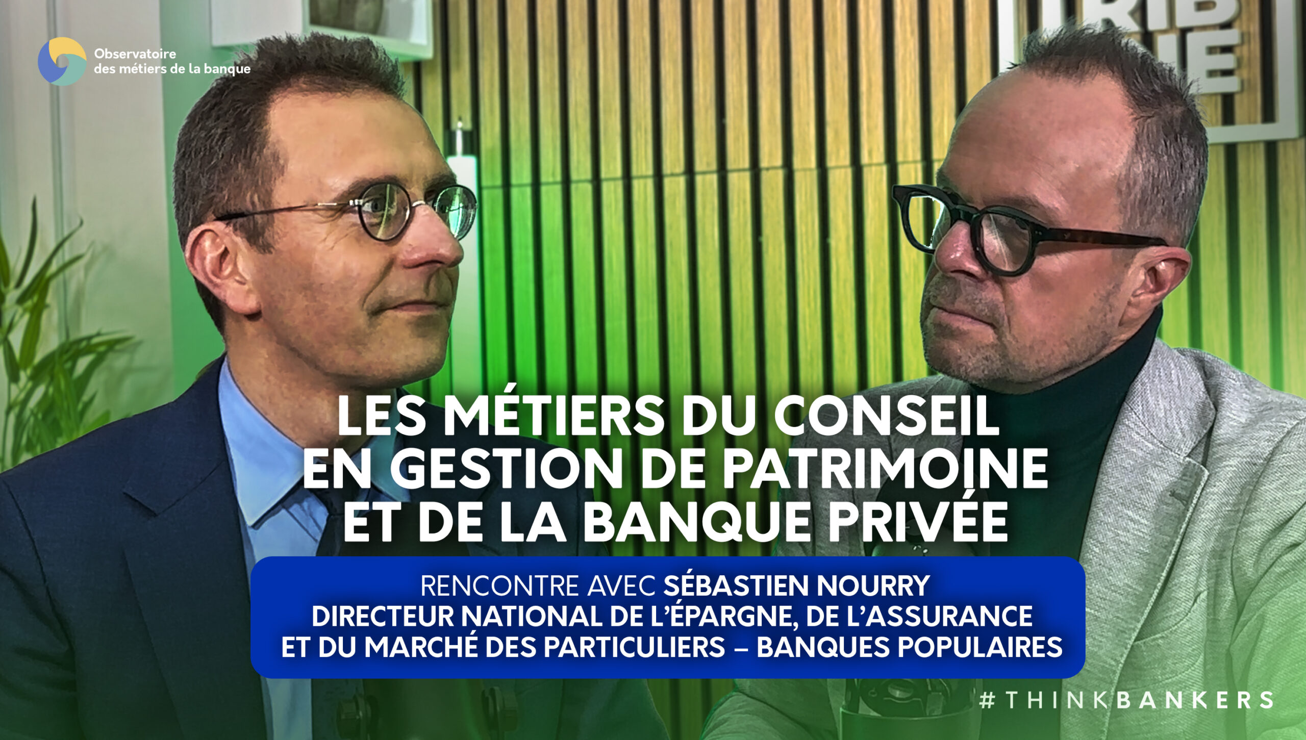 Les témoignages de Sébastien Nourry Directeur national de l’Epargne, de l’Assurance et du marché des Particuliers de la Banque Populaire